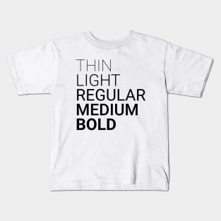 Thin Light Regular Medium Bold Black Kids T-Shirt